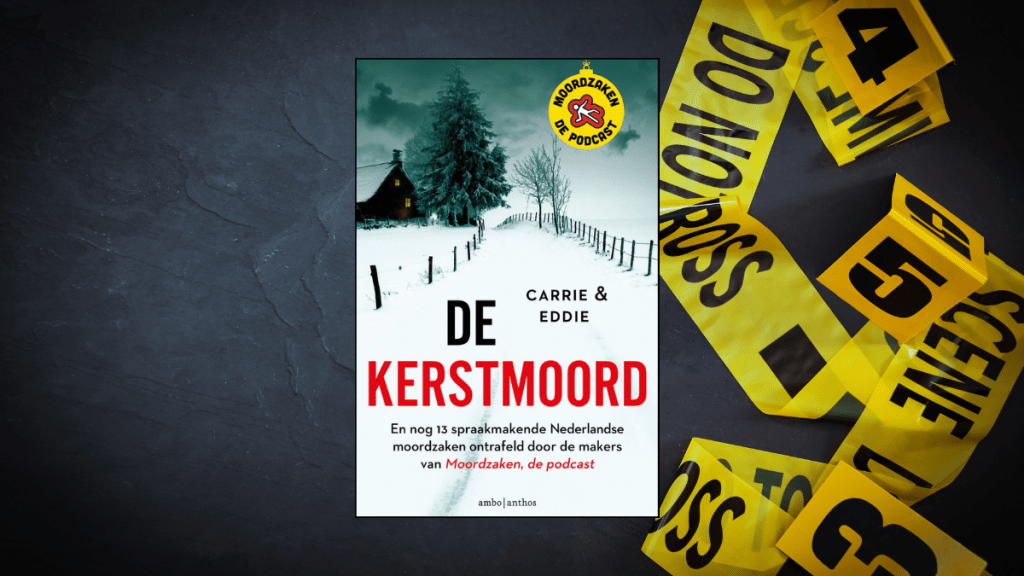De kerstmoord, Carrie & Eddie van Moordzaken – de&nbsp;Podcast